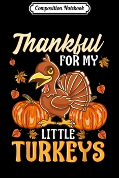 Paperback Composition Notebook: Teacher Thanksgiving Thankful for My Little Turkeys Pre K Journal/Notebook Blank Lined Ruled 6x9 100 Pages Book