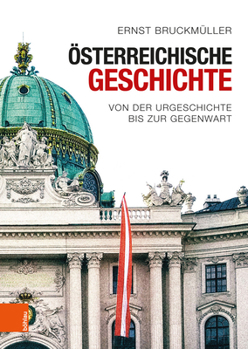 Hardcover Osterreichische Geschichte: Von Der Urgeschichte Bis Zur Gegenwart [German] Book