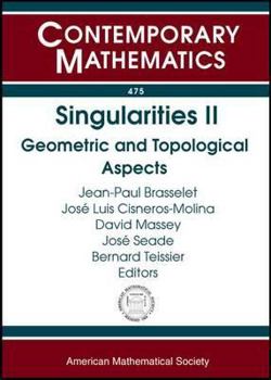 Singularities II: International Conference in Honor of the 60th Birthday of L Dung Trng, January 8-26, 2007, Cuernavaca, Mexico