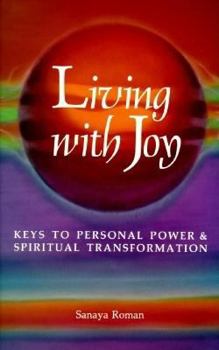 Paperback Living with Joy: Keys to Personal Power & Spiritual Transformation Book