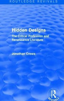 Paperback Hidden Designs (Routledge Revivals): The Critical Profession and Renaissance Literature Book