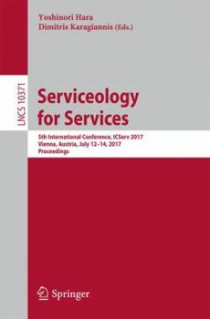 Paperback Serviceology for Services: 5th International Conference, Icserv 2017, Vienna, Austria, July 12-14, 2017, Proceedings Book