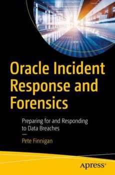 Paperback Oracle Incident Response and Forensics: Preparing for and Responding to Data Breaches Book