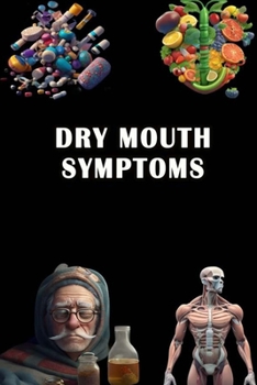 Paperback Dry Mouth Symptoms: Identify Dry Mouth Symptoms - Address Oral Hydration and Promote Dental Health! Book