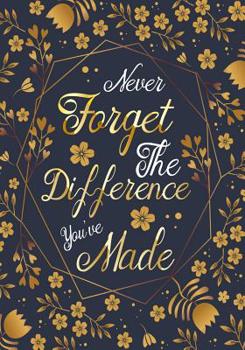 Never forget the difference you've made: Perfect as a retirement or leaving gift,109 Pages Blank lined notebook, Journal, Retirement Gifts for Teachers, Army, Notebook, Nurses, Doctors, Women, Police 