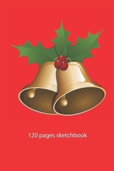 christmas notebook bell sketchbook: bell christmas sketchbook christmas diary christmas booklet christmas recipe book bell sketchbook christmas journal 120 pages 6x9 inches ca. DIN A5