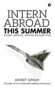 Paperback Intern Abroad This Summer: Intern Abroad, Expand Possibilities Book