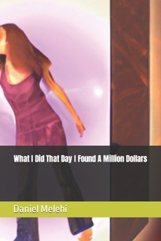 Paperback What I Did That Day I Found A Million Dollars (in Coins) Book