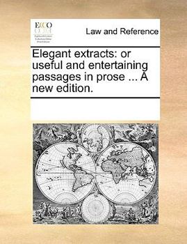 Paperback Elegant extracts: or useful and entertaining passages in prose ... A new edition. Book