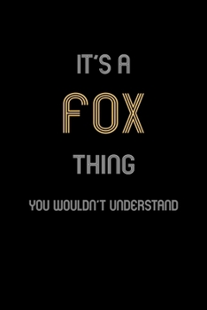 It's A Fox Thing, You Wouldn't Understand: Personalized Notebook Journal With Name Blank Lined Customized Diary Logbook Gifts