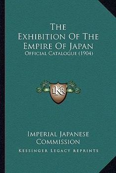 The Exhibition Of The Empire Of Japan: Official Catalogue