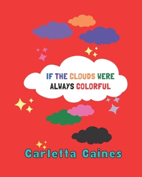 Paperback If The Clouds Were Always Colorful Book