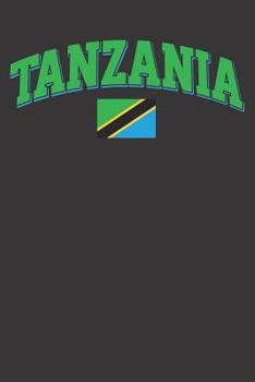 Paperback Notebook: Tanzania Africa Flag Souvenir Proud Sports Roots Gift College Ruled 6x9 120 Pages Book