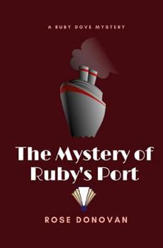 The Mystery of Ruby's Port - Book #2 of the Ruby Dove Mysteries