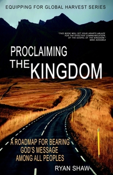 Paperback Proclaiming The Kingdom: A Roadmap For Bearing God's Message Among All Peoples Book