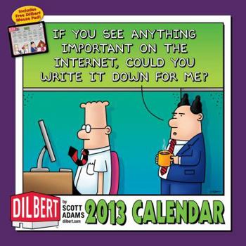 Calendar Dilbert 2013 Wall Calendar: If you see anything important on the Internet, could you write it down for me? Book