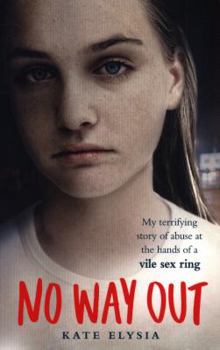 Paperback No Way Out: My Terrifying Story of Abuse at the Hands of a Vile Sex Ring Book