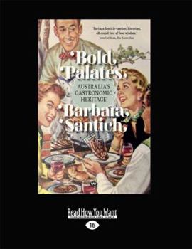 Paperback Bold Palates: Australia's Gastronomic Heritage (Large Print 16pt) [Large Print] Book