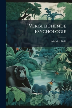 Paperback Vergleichende Psychologie: Oder, Die Lehre Von Dem Seelenleben Des Menschen Und Der Tiere [German] Book