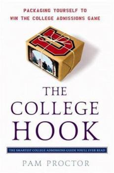 Hardcover The College Hook: Packaging Yourself to Win the College Admissions Game Book