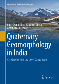 Paperback Quaternary Geomorphology in India: Case Studies from the Lower Ganga Basin Book