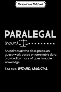 Composition Notebook: Funny Paralegal Definition - Humor saying  Journal/Notebook Blank Lined Ruled 6x9 100 Pages