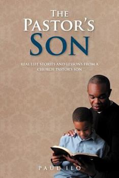The Pastor's Son: Real Life Stories and Lessons from a Church Pastor's Son