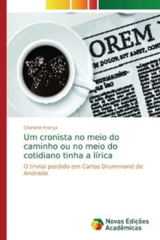 Paperback Um cronista no meio do caminho ou no meio do cotidiano tinha a lírica [Portuguese] Book