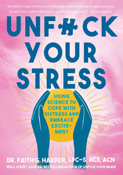 Paperback Unfuck Your Stress: Using Science to Cope with Distress and Embrace Excitement Book