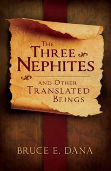 Paperback The Three Nephites: And Other Translated Beings Book