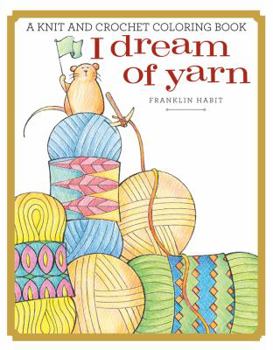 Paperback I Dream of Yarn: A Knit and Crochet Coloring Book