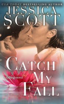 Catch My Fall: A Falling Novel - Book #4 of the Falling