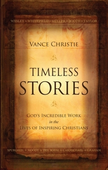 Paperback Timeless Stories: God's Incredible Work in the Lives of Inspiring Christians Book