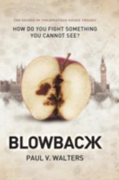 Paperback Blowback: How Do You Fight Something You Cannot See? the Second of the Jonathan Savage Trilogy Book