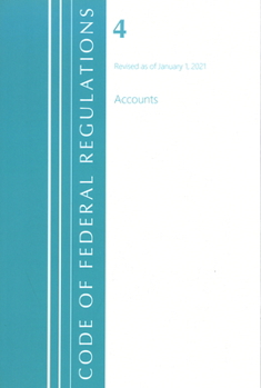 Paperback Code of Federal Regulations, Title 04 Accounts, Revised as of January 1, 2021 Book