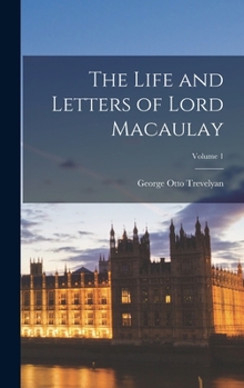 Hardcover The Life and Letters of Lord Macaulay; Volume 1 Book