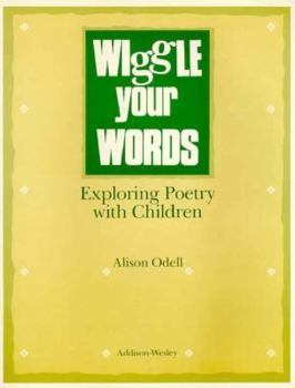 Paperback Wiggle Your Words: Exploring Poetry with Children Book