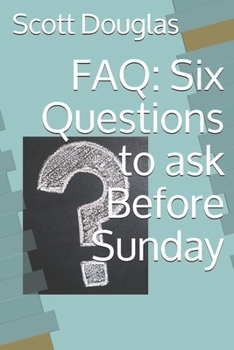Paperback FAQ: Six Questions to ask Before Sunday Book