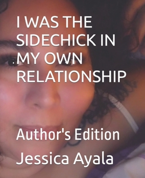 Paperback I Was the Sidechick in My Own Relationship: Author's Edition Book