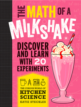 The Math of a Milkshake - Book  of the Curious World of Kitchen Science