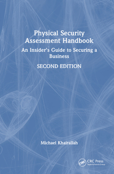 Hardcover Physical Security Assessment Handbook: An Insider's Guide to Securing a Business Book