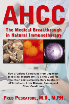 Paperback Ahcc: The Medical Breakthrough in Natural Immunotherapy Book