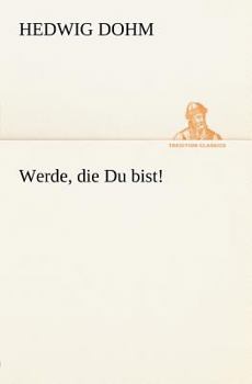 Werde, Die du Bist!