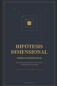 Paperback HIPÓTESIS DIMENSIONAL: Modelo Cognitivo 2D - 5D (Spanish Edition) [Spanish] Book