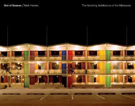 Hardcover Out of Season: The Vanishing Architecture of the Wildwoods Book