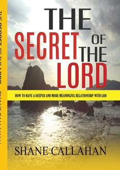 Paperback The Secret of the Lord: How to Have a Deeper and More Meaningful Relationship With God Book
