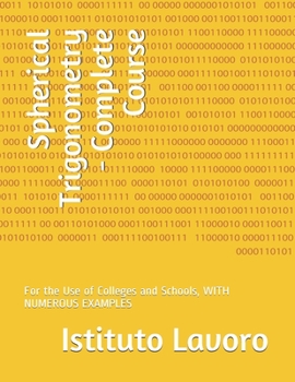 Paperback Spherical Trigonometry - Complete Course: For the Use of Colleges and Schools, WITH NUMEROUS EXAMPLES Book