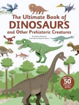 Hardcover The Ultimate Book of Dinosaurs and Other Prehistoric Creatures Book