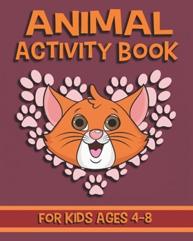 Paperback Animal Activity Book For Kids Ages 4-8: Fun Animal Activity Book Featuring Coloring Pages, Dot To Dots, Mazes And More Book
