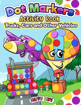 Paperback Dot Markers Activity Book Trucks, Cars and Other Vehicles: Do a dot page a day Easy Guided BIG DOTS - Gift For Kids Ages 1-3, 2-4, 3-5, Baby, Toddler, Book